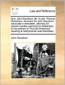 Ans. John Davidson, &C. To Pet. Thomas Robertson. Answers For John Davidson Advocate In Aberdeen, Attorney For James Cantley Merchant In Rotterdam, To The Petition Of Thomas Robertson Residing At Gellybrands Near Aberdeen.