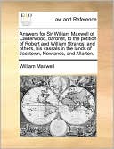 Answers For Sir William Maxwell Of Calderwood, Baronet, To The Petition Of Robert And William Strangs, And Others, His Vassals In The Lands Of Jacktown, Newlands, And Allarton.