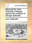 Memorial For John Galbraith Of Balgair, Against The Creditors Of George Galbraith.