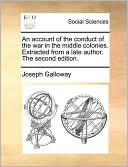 An account of the conduct of the war in the middle colonies. Extracted from a late author. The second edition.