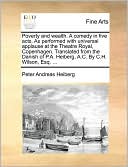 Poverty And Wealth. A Comedy In Five Acts. As Performed With Universal Applause At The Theatre Royal, Copenhagen. Translated From The Danish Of P.A. Heiberg, A.C. By C.H. Wilson, Esq. ...