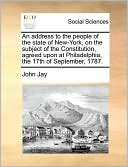 An Address To The People Of The State Of New-York, On The Subject Of The Constitution, Agreed Upon At Philadelphia, The 17th Of September, 1787.
