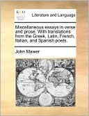 Miscellaneous essays in verse and prose. With translations from the Greek, Latin, French, Italian, and Spanish poets.