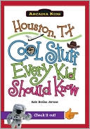 Houston, TX: Cool Stuff Every Kid Should Know (Arcadia Kids Series)
