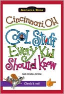 Cincinnati, OH: Cool Stuff Every Kid Should Know (Arcadia Kids Series)