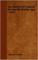 The History Of England During The Middle Ages - Vol I.