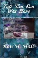 Tell 'Em Ron Was Here