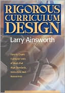 Rigorous Curriculum Design: How to Create Curricular Units of Study that Align Standards, Instruction, and Assessment
