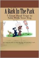 A Bark In The Park-7 Great Road Trips To Take With Your Dog
