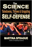 The Science of Takedowns, Throws and Grappling for Self-defense