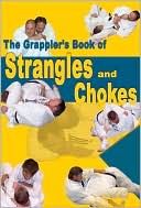 Grappler's Guide to Strangles and Chokes