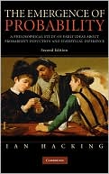 The Emergence of Probability: A Philosophical Study of Early Ideas about Probability, Induction and Statistical Inference