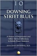 Downing Street Blues: A History of Depression and Other Mental Afflictions in British Prime Ministers
