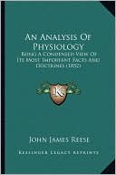 An Analysis Of Physiology: Being A Condensed View Of Its Most Important Facts And Doctrines (1852)