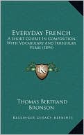 Everyday French: A Short Course In Composition, With Vocabulary And Irregular Verbs (1894)