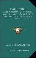 Engineering Applications Of Higher Mathematics, Part Three: Problems On Thermodynamics (1916)