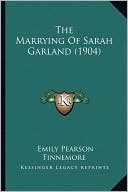 The Marrying Of Sarah Garland (1904) by Emily Pearson Finnemore: Book Cover