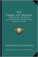 The Fabric Of Dreams: Dream Lore And Dream Interpretation, Ancient And Modern (1918)