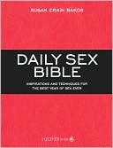 The Daily Sex Bible: Inspirations and Techniques for the Best Year of Sex Ever