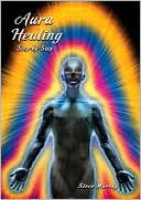 Steve Murray: Aura Healing Step by Step