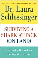 Surviving a Shark Attack (On Land): Overcoming Betrayal and Dealing with Revenge