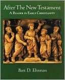 After the New Testament: A Reader in Early Christianity