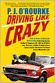 Driving Like Crazy: Thirty Years of Vehicular Hell-Bending Celebrating America the Way It's Supposed to Be - with an Oil Well in Every Backyard, a Cadillac Escalade in Every Carport, and the Chairman of the Federal Reserve Mowing Our Lawn