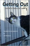 Getting Out: Excerpts from A Cat's Diary