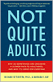 Not Quite Adults: Why 20-Somethings Are Choosing a Slower Path to Adulthood, and Why It's Good for Everyone