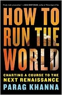 How to Run the World: Charting a Course to the Next Renaissance