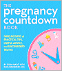 Pregnancy Countdown Book: Nine Months of Practical Tips, Useful Advice, and Uncensored Truths