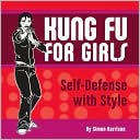 download Kung Fu for Girls : Self Defense with Style book