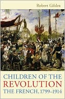 Children of the Revolution: The French, 1799-1914