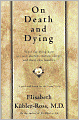 On Death and Dying: What the Dying Have to Teach Doctors, Nursers, Clergy and Their Own Families