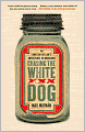 Chasing the White Dog: An Amateur Outlaw's Adventures in Moonshine