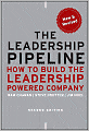 The Leadership Pipeline: How to Build the Leadership Powered Company