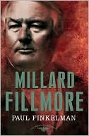 Millard Fillmore (American Presidents Series)