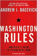 Washington Rules: America's Path to Permanent War