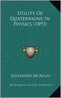 Utility Of Quaternions In Physics (1893)