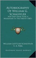 Autobiography of William G. Schauffler: For Forty-Nine Years a Missionary in the Orient (1887)