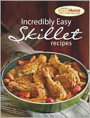 Incredibly Easy Skillet Recipes