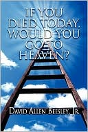 If You Died Today, Would You Go To Heaven?