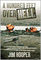 Hundred Feet over Hell: Flying with the Men of the 220th Recon Airplane Company over I Corps and the DMZ, Vietnam 1968-1969