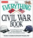 The Everything Civil War Book: Everything you need to know about the conflict that divided a nation