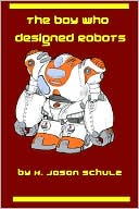 The Boy Who Designed Robots