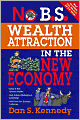 No B.S. Wealth Attraction in the New Economy