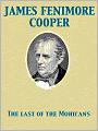 The Last of the Mohicans (A Narrative of 1757)