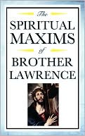 SPIRITUAL MAXIMS OF BROTHER LAWRENCE