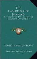 The Evolution Of Banking: A Study Of The Development Of The Credit System (1915)