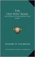 The Old Post Road: The Story Of The Boston Post Road
